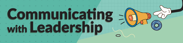 Communicating with Leadership